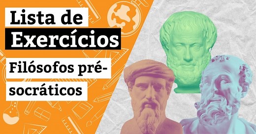 Exercícios sobre filosofia pré-socrática - Exercícios do Enem e vestibulares