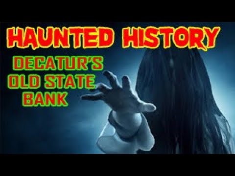Haunted Local History Decatur’s Old State Bank