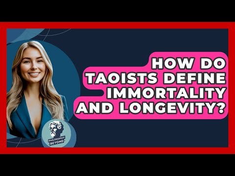How Do Taoists Define Immortality And Longevity? - Philosophy Beyond