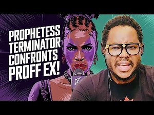 Proff Ex You Are Anti Christ - Prophetess Terminator Finally Speak Out