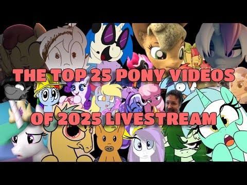 Top 25 Pony Videos of 2025 Reveal Livestream
