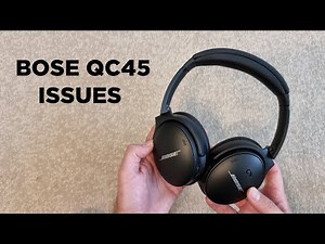 BOSE QC45 Issues and Problems