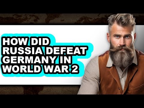How Did Russia Defeat Germany in World War 2 - Answered