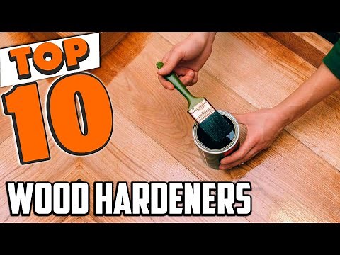 Best Wood Hardener In 2025- Top 10 New Wood Hardeners Review