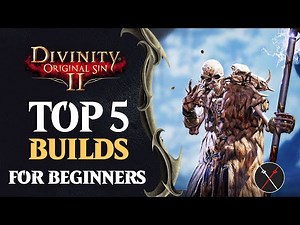 Divinity Original Sin 2 Builds - TOP 5 BUILDS (BEGINNER FRIENDLY)