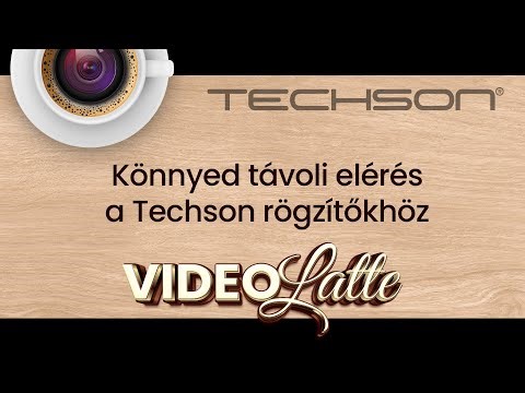 Könnyed távoli elérés a Techson rögzítőkhöz – Techson Videolatte
