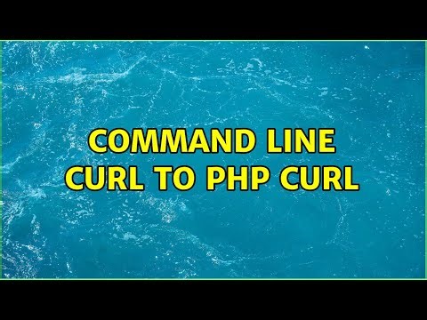 Command Line cURL to PHP cURL (2 Solutions!!)