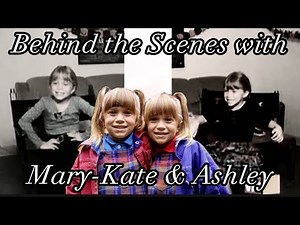 Behind The Scenes with Mary-Kate and Ashley