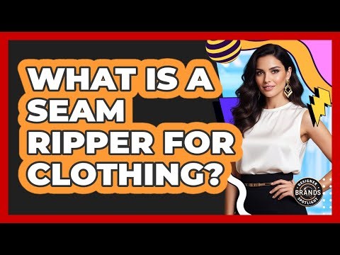What Is a Seam Ripper For Clothing?