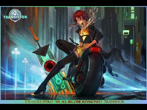 Transistor - We All Become - (OST Revision)