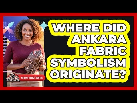 Where Did Ankara Fabric Symbolism Originate?