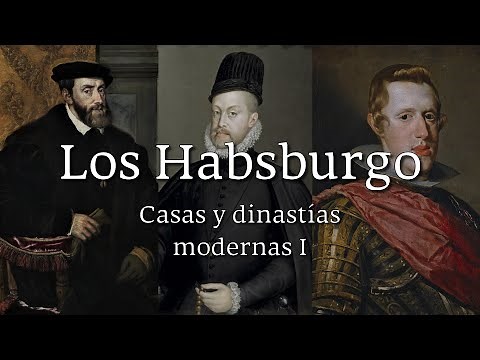 THE HABSBURGS, The House of Austria in Spain - MODERN HOUSES AND DYNASTIES I -
