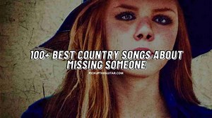 100+ Best Country Songs About Missing Someone