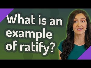 What is an example of ratify?