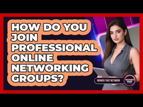 How Do You Join Professional Online Networking Groups?