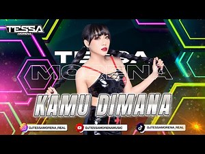 FUNKOT KAMU DIMANA SINGLE TERBARU VIRAL TIKTOK 2025 DJ TESSA MORENA