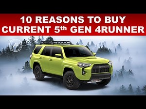 10 REASONS TO BUY THE CURRENT, 5th GEN TOYOTA 4RUNNER BEFORE IT'S TOO LATE