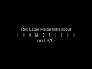 Red Letter Media Talks About Prometheus on DVD