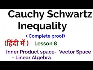Cauchy Schwartz Inequality - Complete proof- Inner Product Space - Vector spaces -Linear Algebra -8