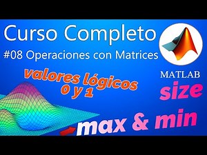 Curso Completo de Matlab - Sesión#8 Operaciones con Matrices