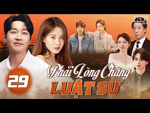 PHẢI LÒNG CHÀNG LUẬT SƯ - TẬP 29 [Lồng Tiếng] | Top 1 Phim Hàn Quốc Tình Cảm Cực Hay 2025 | Seo Hyun