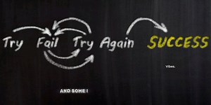 Try Fail Try Again, Success!' | 𝐕𝐢𝐛𝐞𝐬.