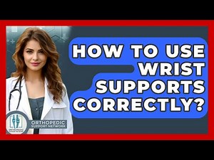 How To Use Wrist Supports Correctly? - Orthopedic Support Network