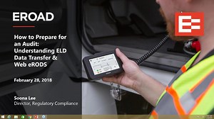 How to Prepare for an Audit: Understanding ELD Data Transfer and Web eRODS