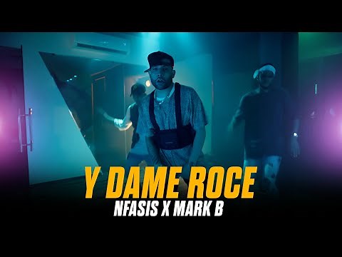 Nfasis x Mark B 🔥- Y DAME ROCE (Video Oficial)