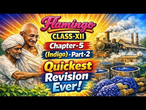 Indigo Part-2 | Flamingo Class 12 Chapter 5 | Quickest Revision Ever | CBSE Boards 2026
