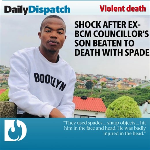 7.7K views · 188 reactions | In tomorrow's edition of the Daily Dispatch : The son of a former Buffalo City Metro councillor was beaten to death, allegedly with a spade, at the weekend.Nkcubeko Mapisa, 23, was killed in Mzamo Street in Duncan Village during an argument on Christmas Eve. | Daily Dispatch | Facebook