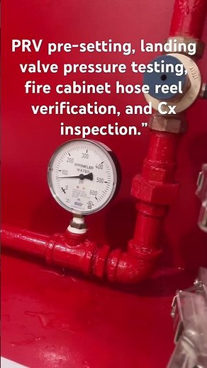 PRV pre-setting, landing valve pressure testing, fire cabinet hose reel verification, and CxA