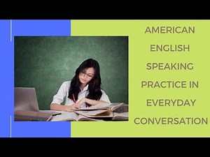 American English Speaking Practice in Everyday Conversation