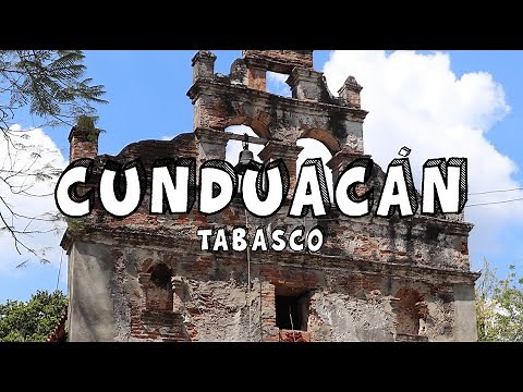 CUNDUACÁN TABASCO 🔶 La guía definitiva / Los mejores lugares