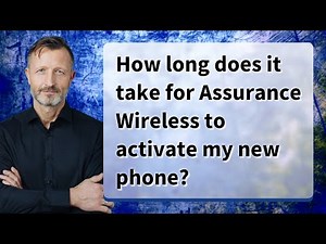 How long does it take for Assurance Wireless to activate my new phone?