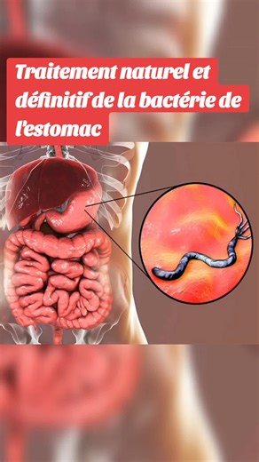 Traitement naturel et définitif de la bactérie de l'estomac #santé #remèdemaison #remèdesnaturels #pourtoi #tiktoksanté