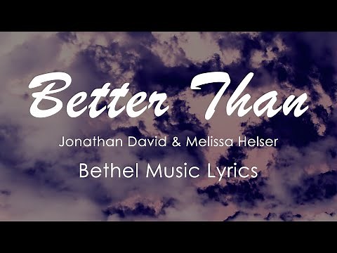 Better Than (Lyrics) - Bethel Music feat. Jonathan David Helser & Melissa Helser | Live Audio