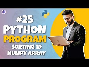#25 Python 🐍 Program for Interview Preparation | Sorting 1D Numpy Array with execution