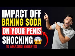 Urologist Reveals: 10 Amazing Benefits of Baking Soda for Erections That Most Men Never Knew About
