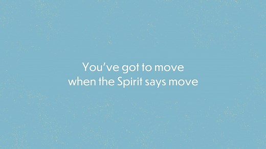 You've got to move