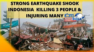 STRONG EARTHQUAKE SHOOK INDONESIA KILLING 3 PEOPLE & INJURING MANY |...