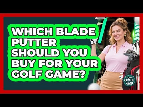 Which Blade Putter Should You Buy For Your Golf Game? - Your Golf Gear Insider