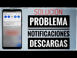 Cómo solucionar el problema de las notificaciones de descargas en Android