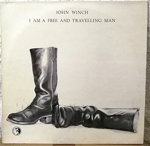 John Winch - I Am A Free And Travelling Man