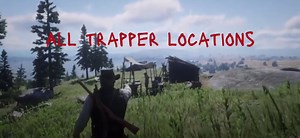 Red Dead Redemption 2 Trapper Locations Guide