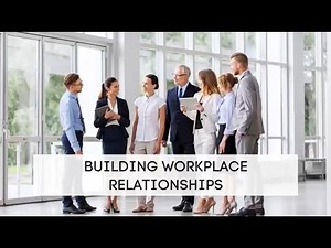 Building Workplace Relationships