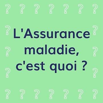 L'Assurance maladie, c'est quoi ?