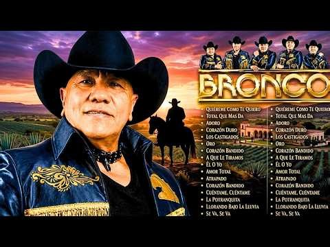 Grupo Bronco Grandes Éxitos 🌹 Mix Inolvidable De Canciones Románticas y Gruperas