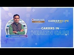 Careers in Healthcare | Episode 4 | Careerscope | BYJU’S XCEL Masterclasses