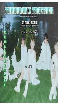 TXT 투모로우바이투게더 Starkissed Album Songs Ranking